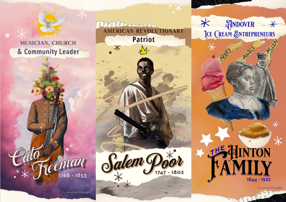 This image features three illustrated historical figures and families, each with a unique background:

Cato Freeman (1768-1853): A musician, church leader, and community leader. The illustration shows Cato with a guitar and a floral head, set against a soft pink background with a white dove.

Salem Poor (1747-1802): An American Revolutionary War patriot. The illustration depicts Salem with a sword in hand, symbolizing his role in the revolution, set against a dynamic, earthy-toned background with a crown.

The Hinton Family (1844-1922): Ice cream entrepreneurs from Andover. This image showcases the Hinton family, with illustrations of ice cream cones and family portraits, set against a vibrant orange background, celebrating their entrepreneurial legacy.

The overall design combines a vintage aesthetic with modern artistic elements.